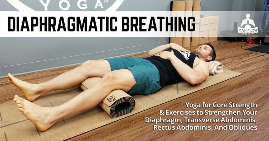 Diaphragmatic Breathing What It Is Techniques Man Flow Yoga
