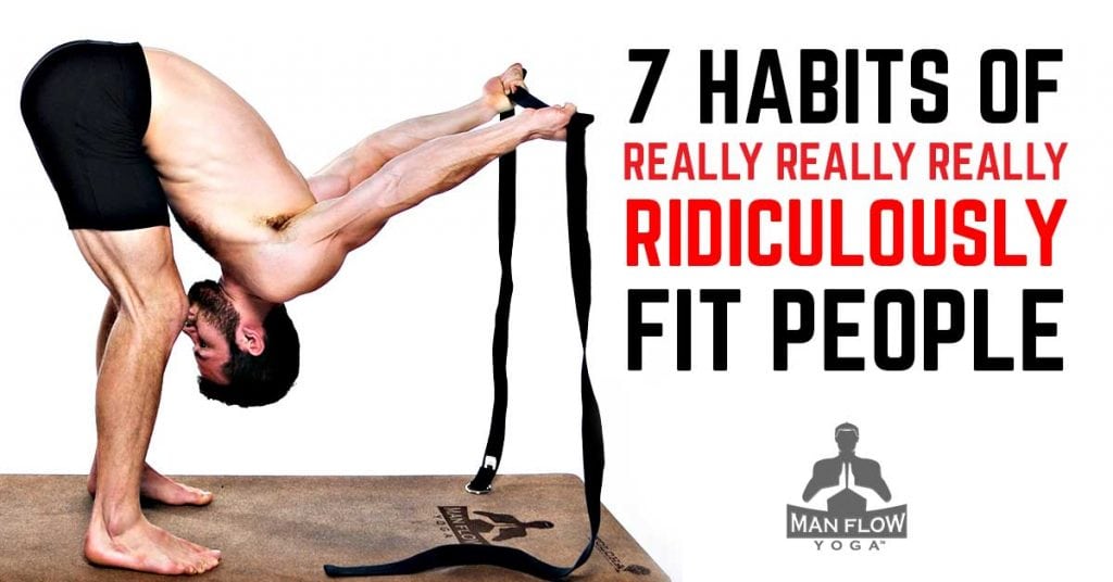 7 Habits of Really Really Really Ridiculously Fit People