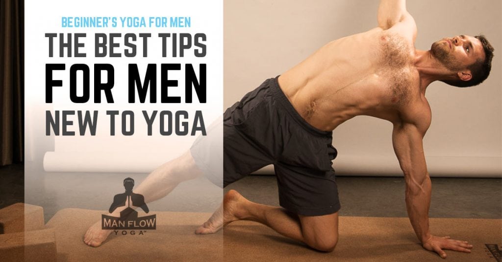 The Best Tips for Men New to Yoga – Beginner’s Yoga for Men