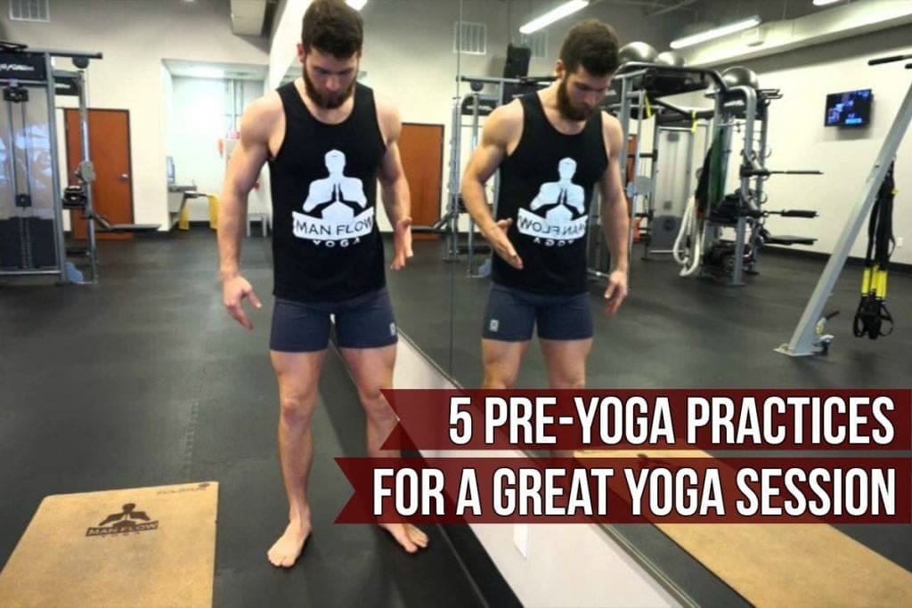 5 Pre-Yoga Practices for a Great Yoga Session