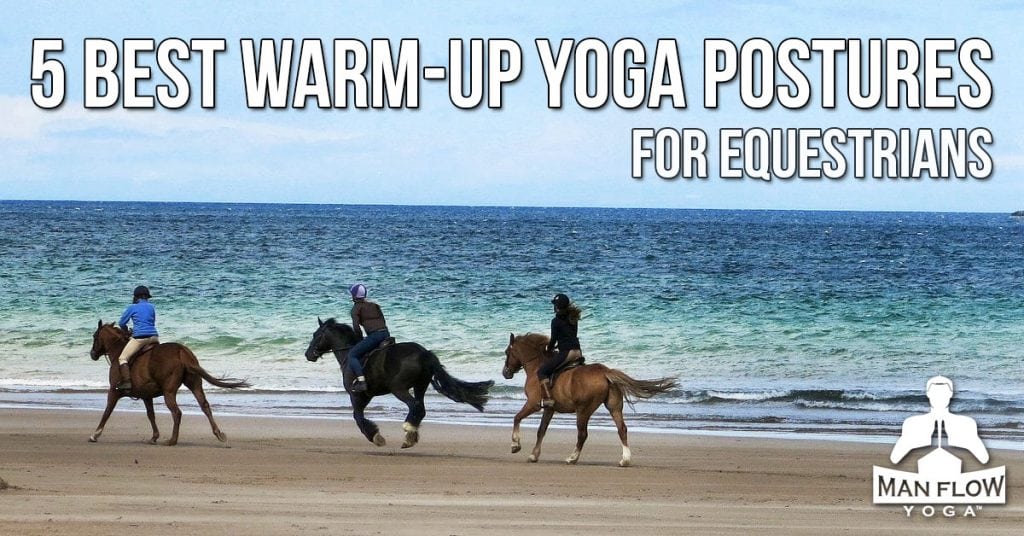 5 Best Warm-up Yoga Postures for Equestrians