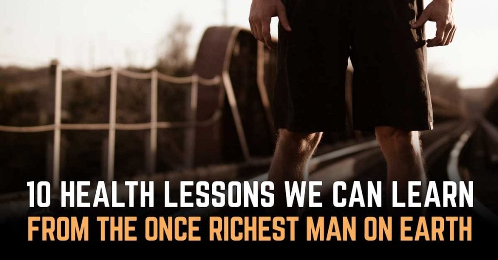 10 Health Lessons We Can Learn from the Once Richest Man on Earth