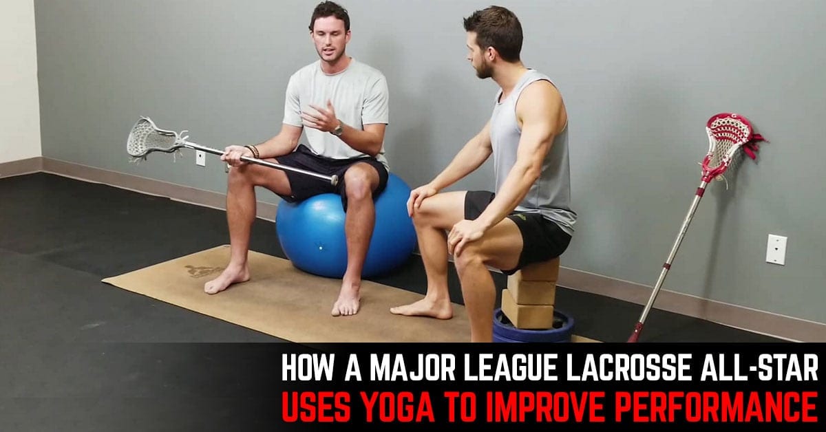 How a Major League Lacrosse All-Star Uses Yoga to Improve Performance
