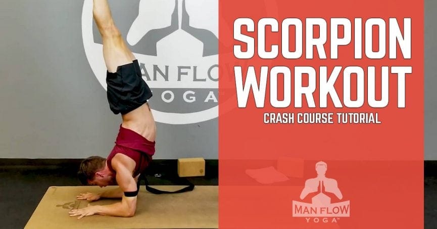 The Scorpion Workout (Crash‑course tutorial) - Man Flow Yoga