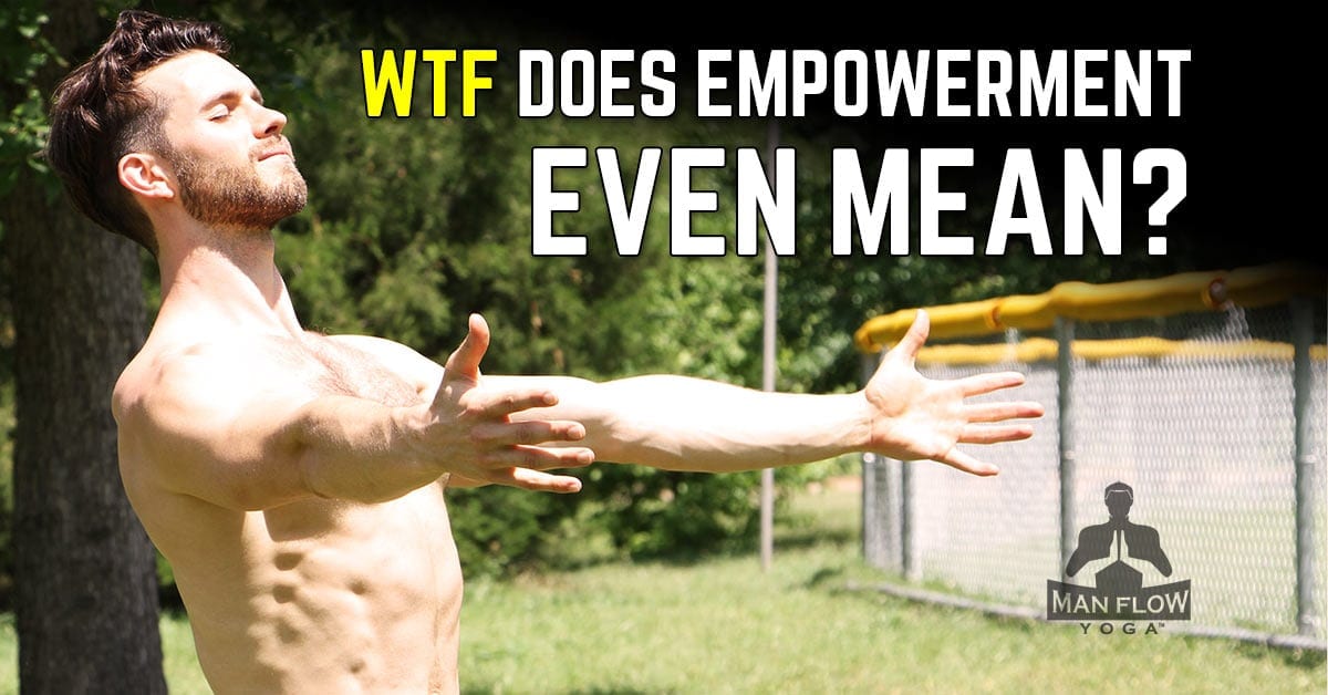 WTF does empowerment even mean?