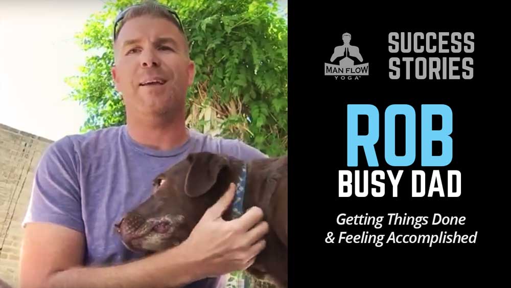 Rob - Busy Dad (Man Flow Yoga Success Story)