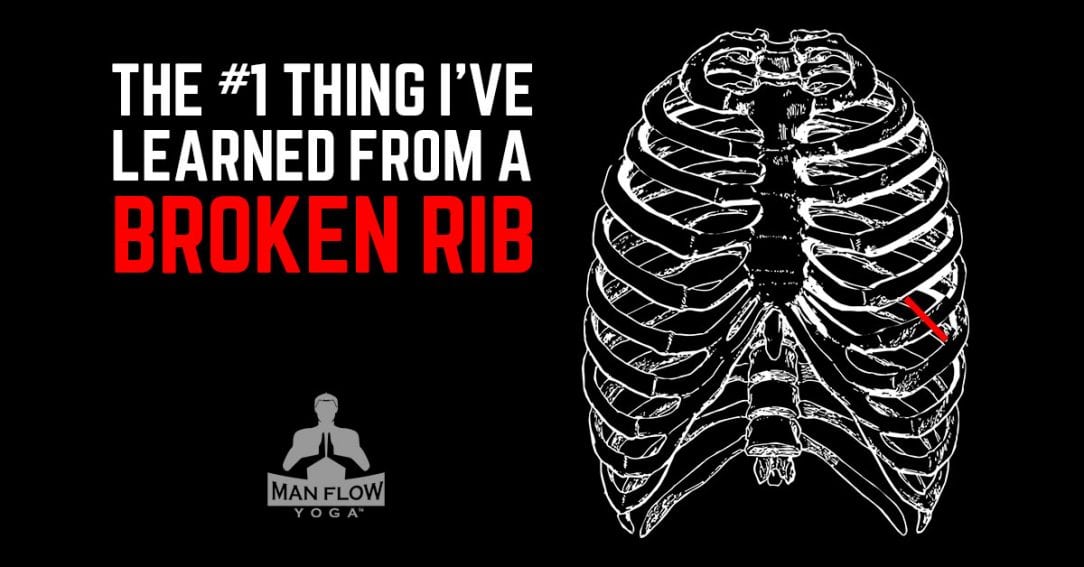 The 1 thing I've learned from a broken rib? Man Flow Yoga