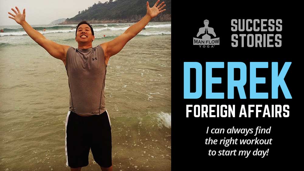 Derek- Busy Foreign Service Offer (Man Flow Yoga Success Story)