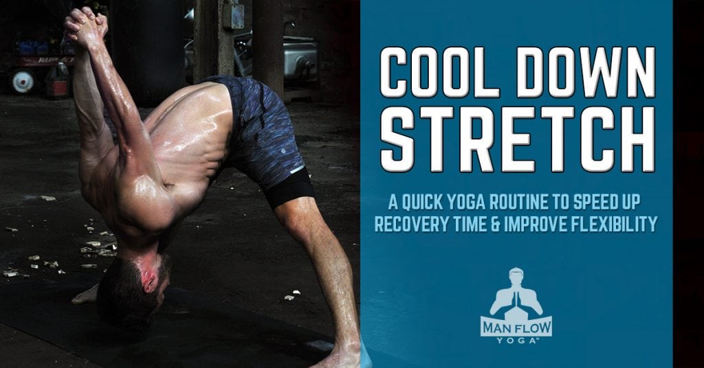 Cool down Stretch- Quick yoga routine to speed up recovery time and improve flexibility