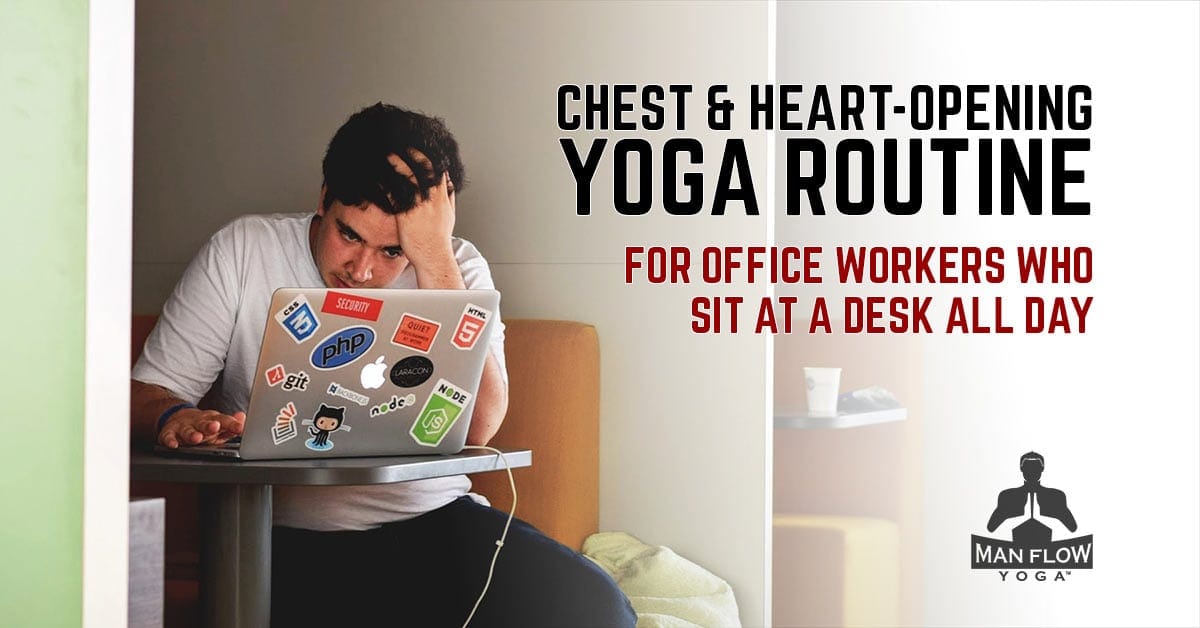 Chest & Heart-Opening Yoga Routine for Office Workers Who Sit At A Desk All Day