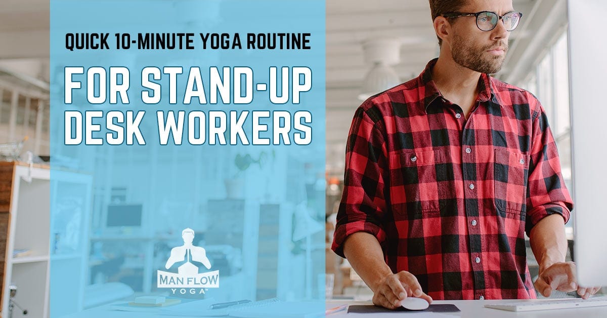 Quick 10-Minute Yoga Routine for Stand-Up Desk Workers