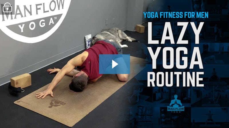 The Lazy Yoga Routine - Yoga Fitness For Men Bonus Video