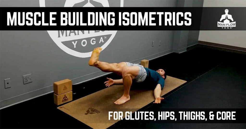 Muscle Building Isometrics for Glutes, Hips, Thighs, & Core