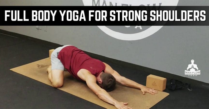 Full Body Yoga for Strong Shoulders - Man Flow Yoga