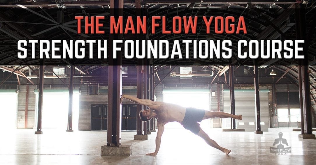 Introducing The Man Flow Yoga Strength Foundations Course Man Flow Yoga 