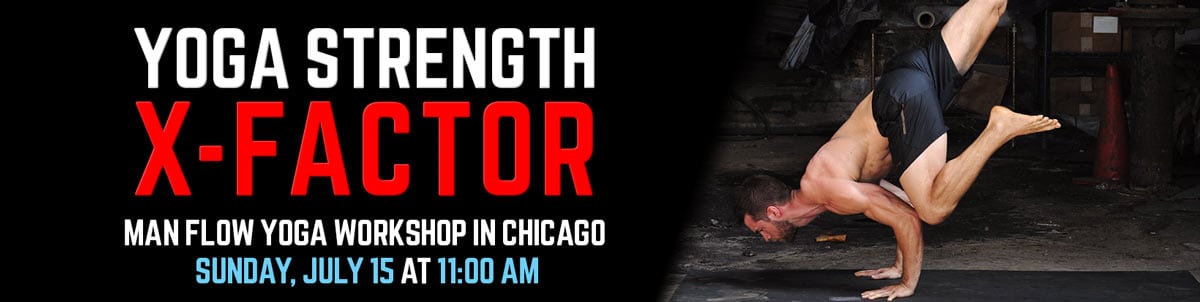 The Yoga Strength X-Factor Workshop -Chicago July 15, 2018
