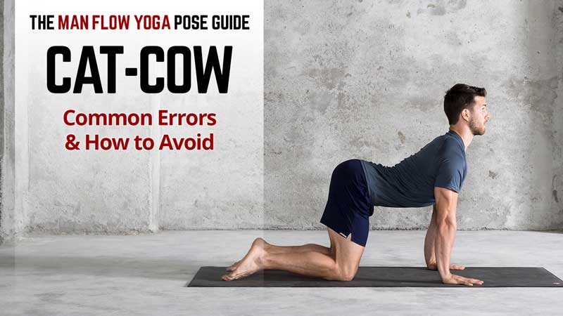 Man Flow Yoga Pose Guide - Cat-Cow: Common Errors & How to Avoid - Photo credit 2018 Dennis Burnett Photography