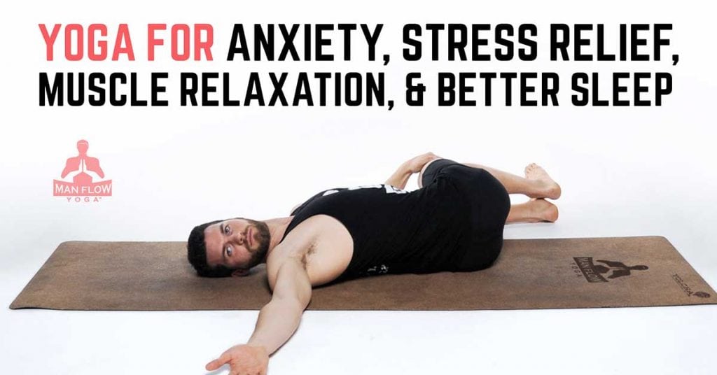 Yoga for Anxiety, Stress Relief, Muscle Relaxation, and Better Sleep