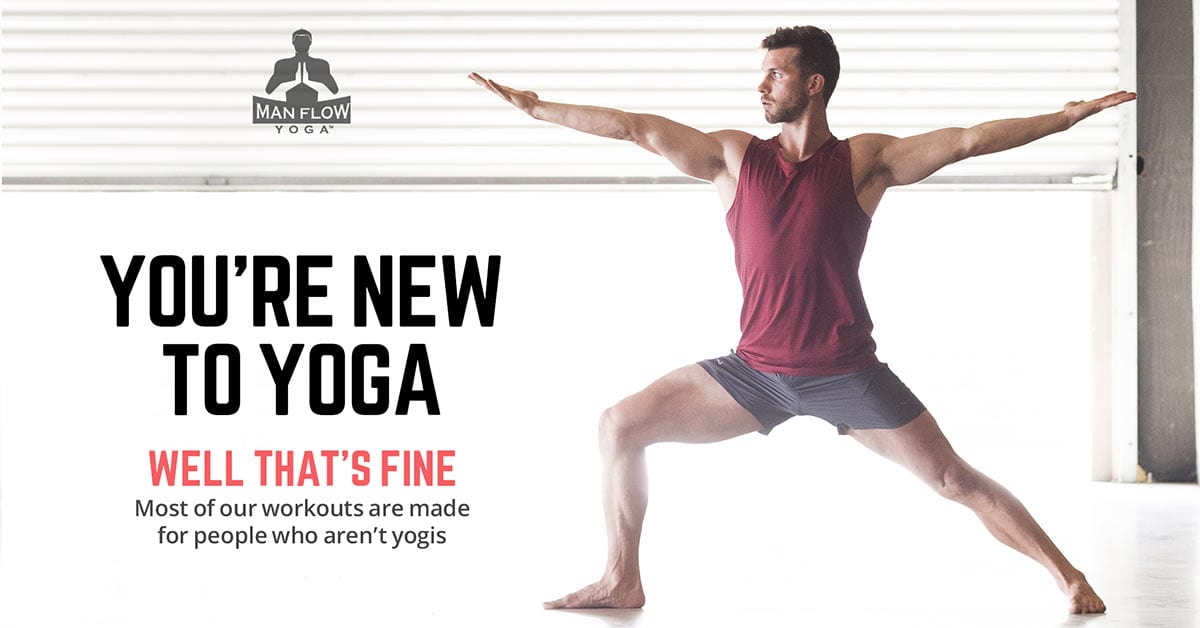 New to Yoga - Free Man Flow Yoga workouts