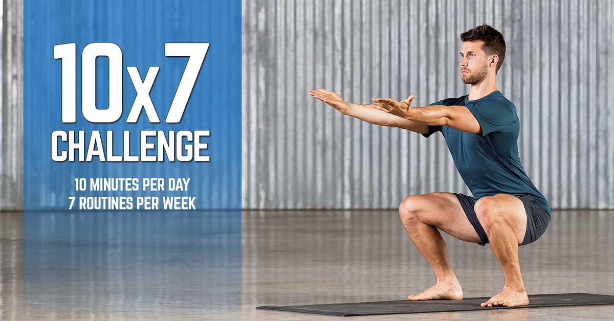 10x7 Challenge - 10 minutes per day. 7 routines per week.