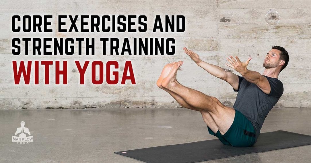 Core Exercises & Strength Training with Yoga - Man Flow Yoga