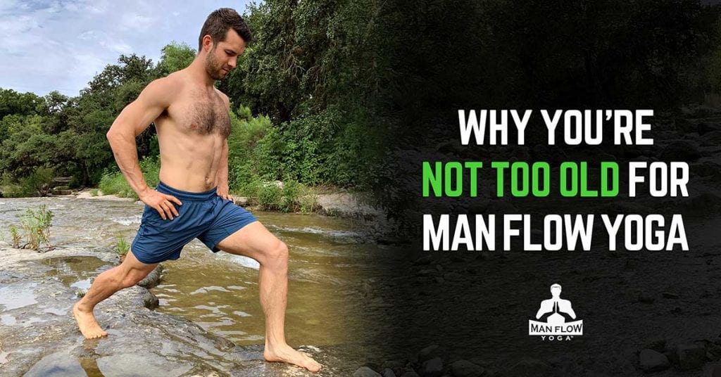 Why You're Not Too Old for Man Flow Yoga