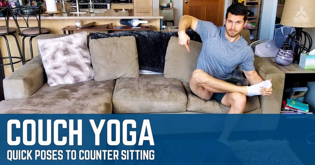 Couch Yoga – Quick Poses to Counter Sitting