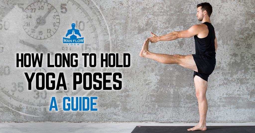 How Long To Hold Yoga Poses: A Guide