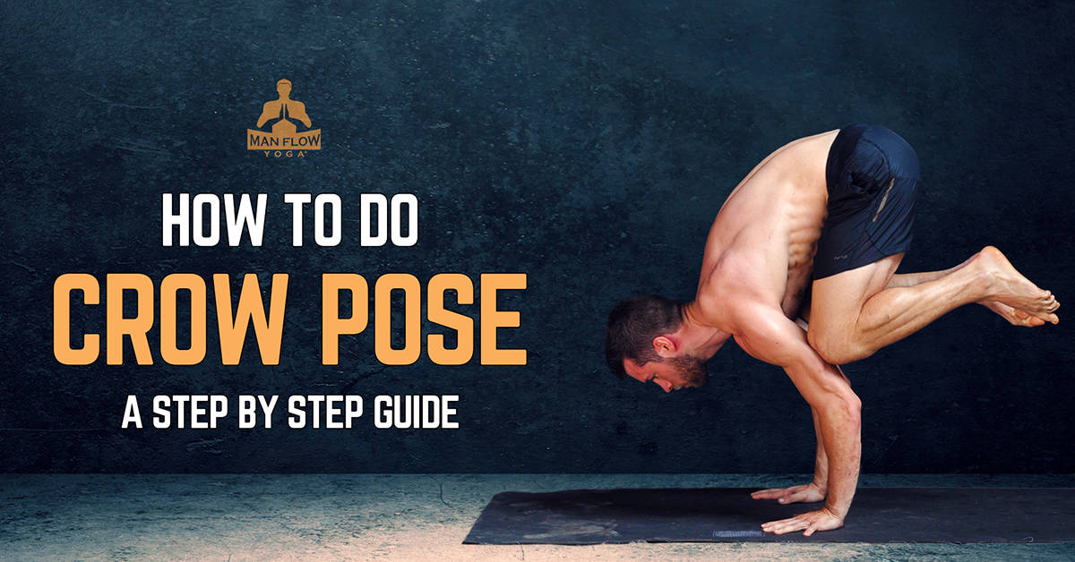 How to Do Crow Pose: Step By Step Guide