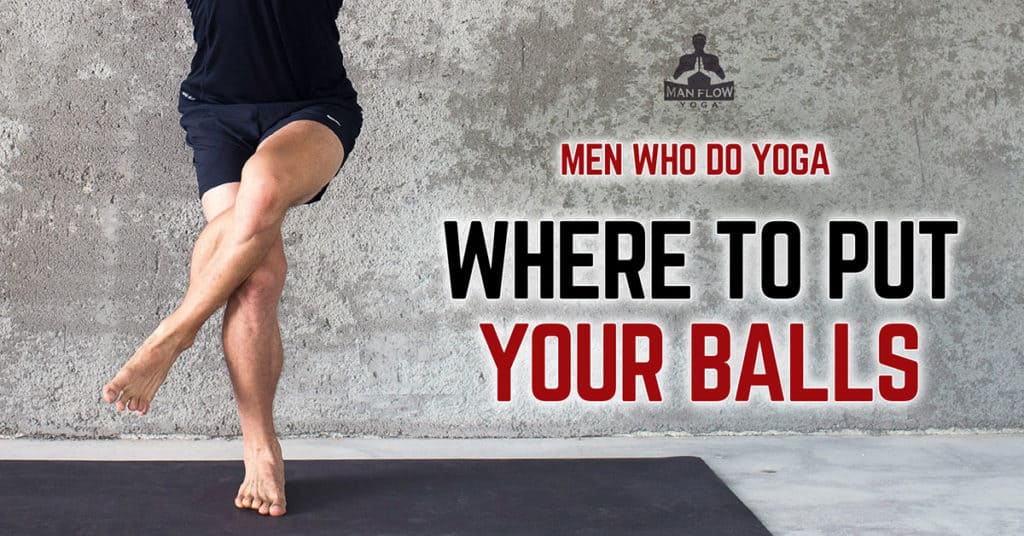 Men Who Do Yoga - Where to Put Your Balls