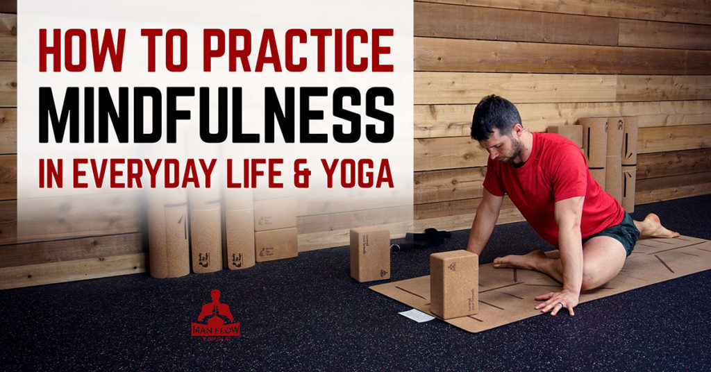 How to Practice Mindfulness in Everyday Life & Yoga for Men