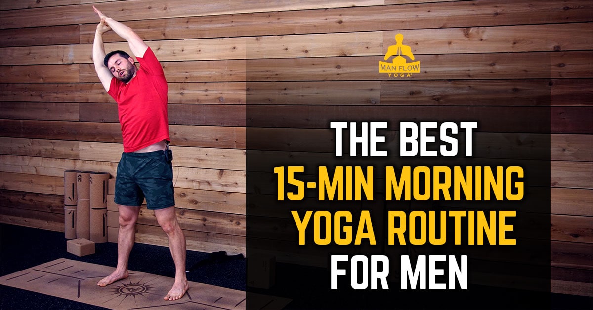 The Best 15 Minute Morning Yoga Routine for Men