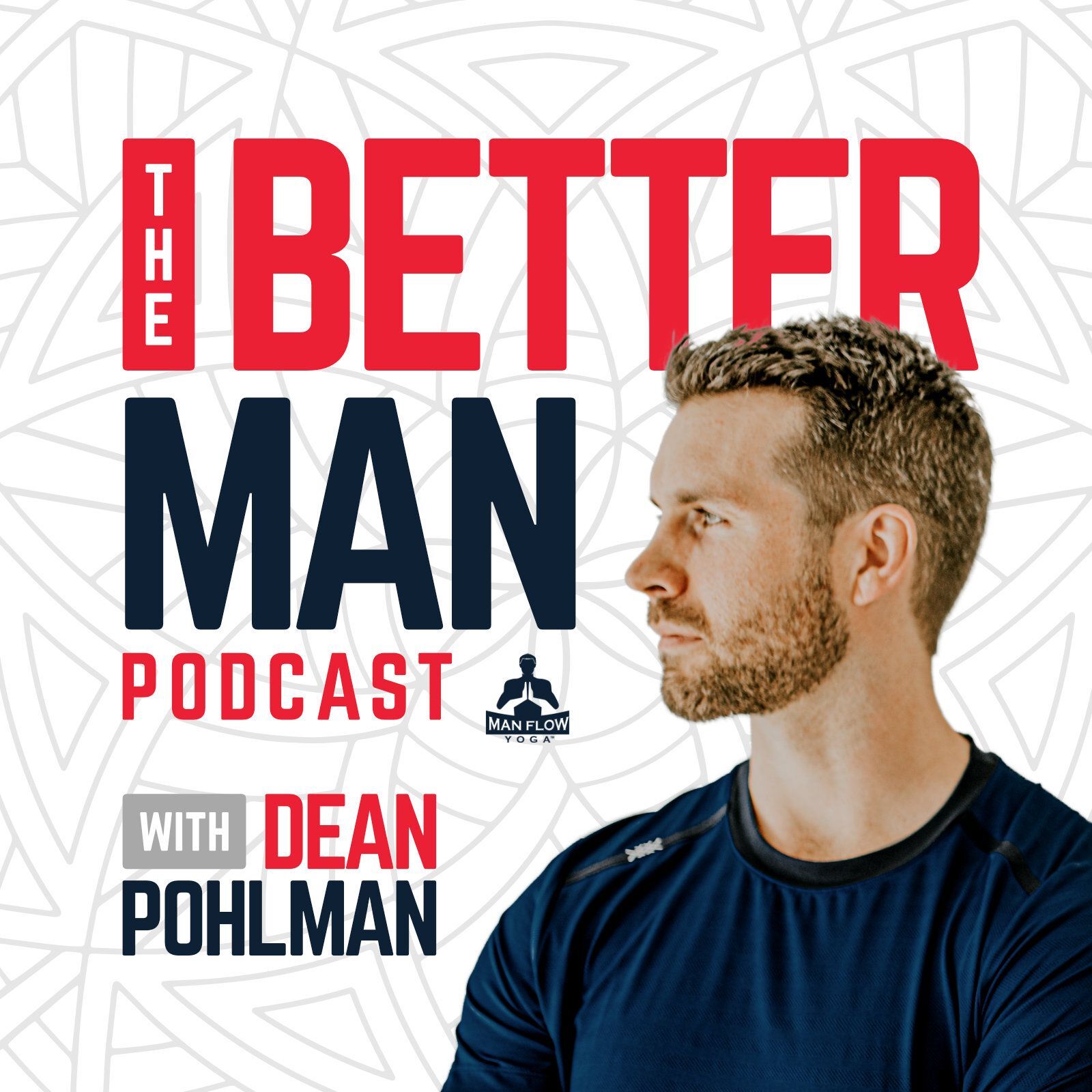  The Better Man Podcast Hosted by Dean, Founder of Man Flow Yoga