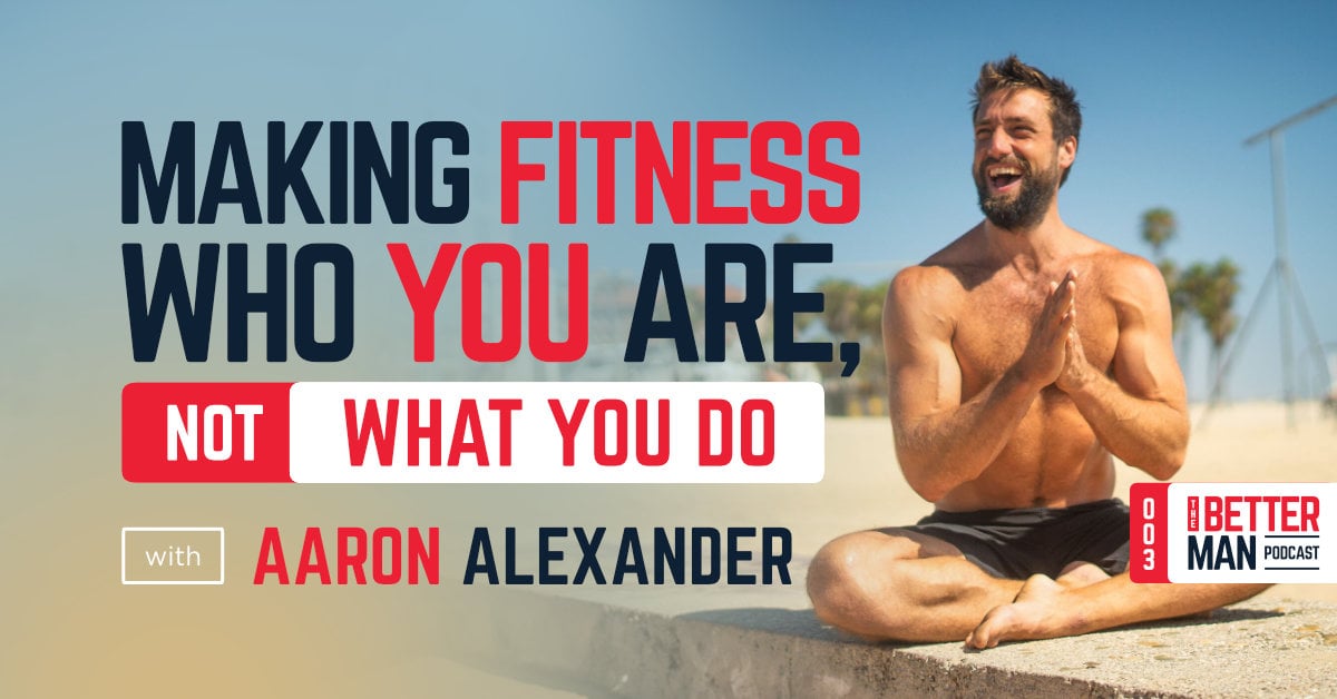 Making Fitness Who You Are, Aaron Alexander