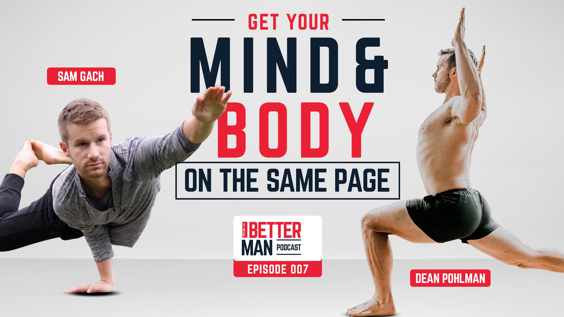 Getting Your Mind and Body on the Same Page | Sam Gach Yoga | Better Man Podcast Ep. 007