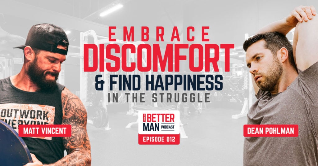 The Power of Suffering & Finding Happiness in the Struggle | Matt Vincent | Better Man Podcast Ep. 012