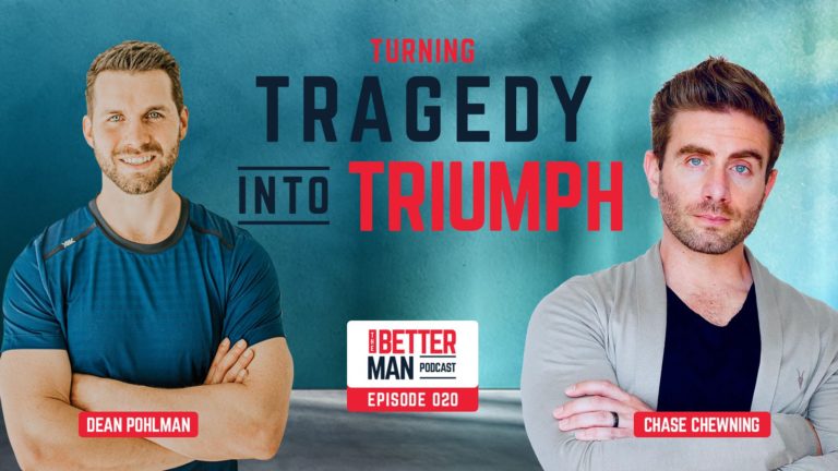 Turning Tragedy Into Triumph | Chase Chewning | Better Man Podcast Ep. 020