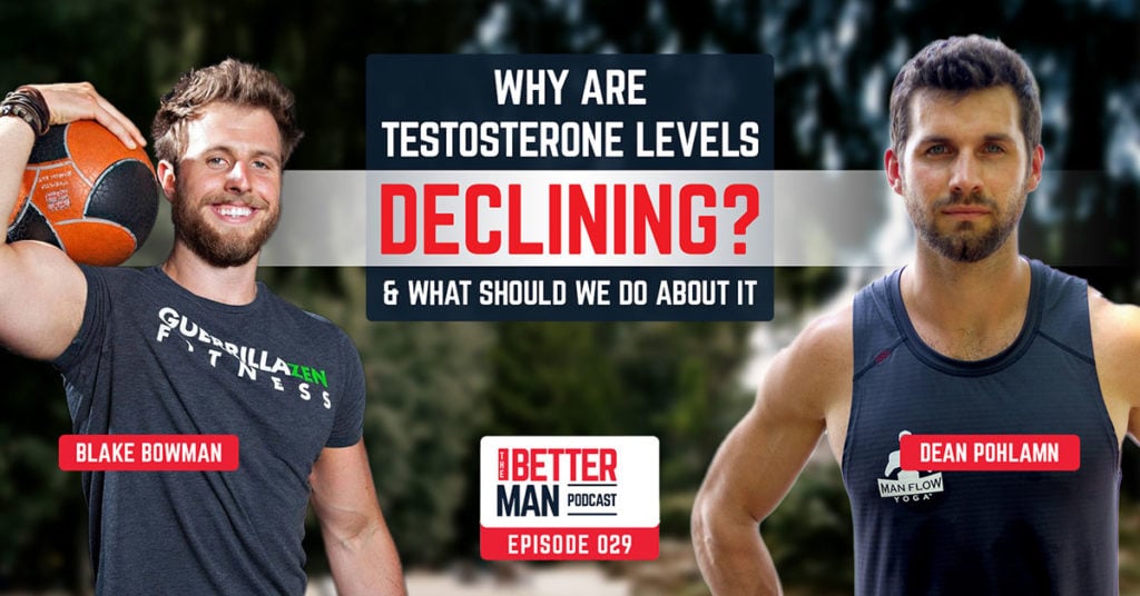 Why Are Testosterone Levels Declining? (& What Should We Do About It) | Blake Bowman | Better Man Podcast Ep. 029