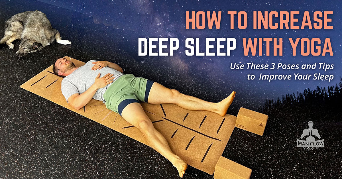 How to Increase Deep Sleep with Yoga | Use These 3 Poses and Tips to Improve Your Sleep