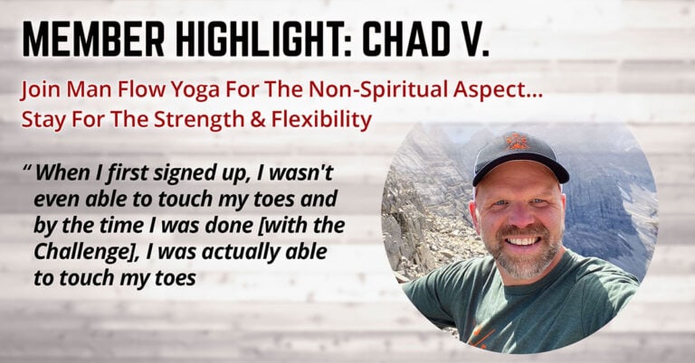 Join Man Flow Yoga For The Non-Spiritual Aspect… Stay For The Strength & Flexibility (Member Highlight: Chad V)