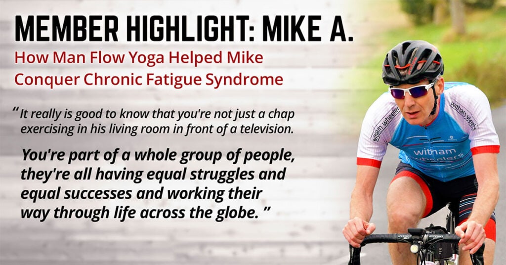 How Man Flow Yoga Helped Mike Conquer Chronic Fatigue Syndrome (Member Highlight: Mike A.)