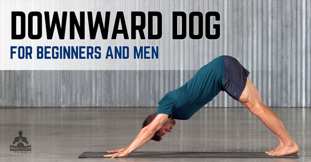 Downward Dog for Beginners and Men