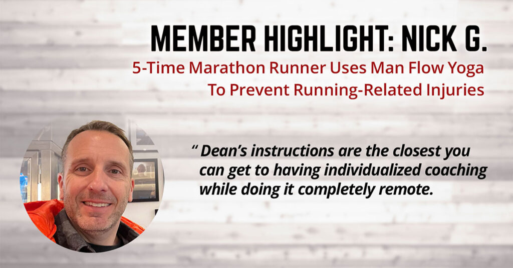 5-Time Marathon Runner Uses Man Flow Yoga To Prevent Running-Related Injuries (Member Highlight: Nick G.)