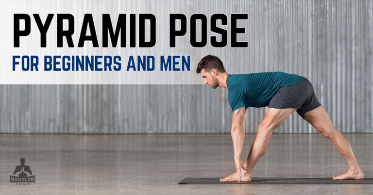 Pyramid Pose for Beginners and Men | A Step-by-Step Tutorial - Man Flow ...