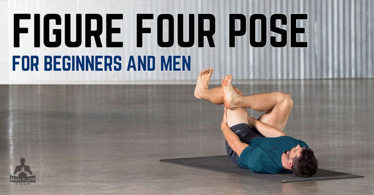 Figure Four Yoga Pose for Beginners and Men | A Step-by-Step Tutorial