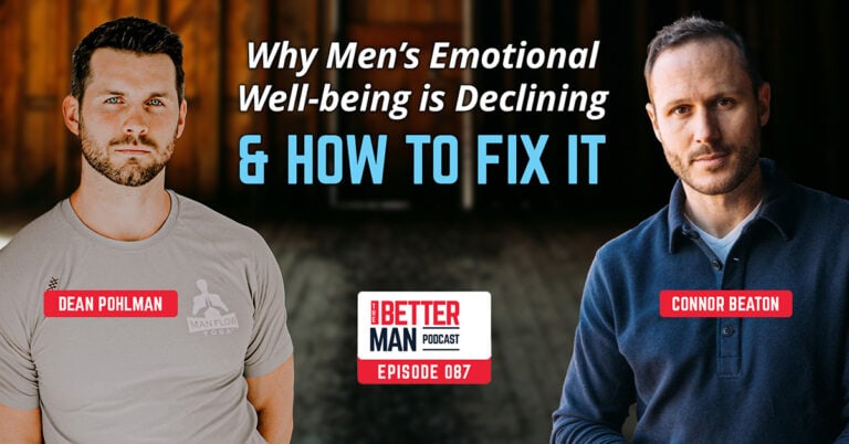 Why Men’s Emotional Wellbeing is Declining & How to Fix It | Connor Beaton | Better Man Podcast Ep. 087