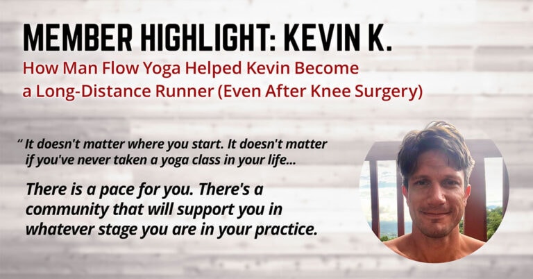 How Man Flow Yoga Helped Kevin Become a Long-Distance Runner (Even After Knee Surgery)(Member Highlight: Kevin K.)