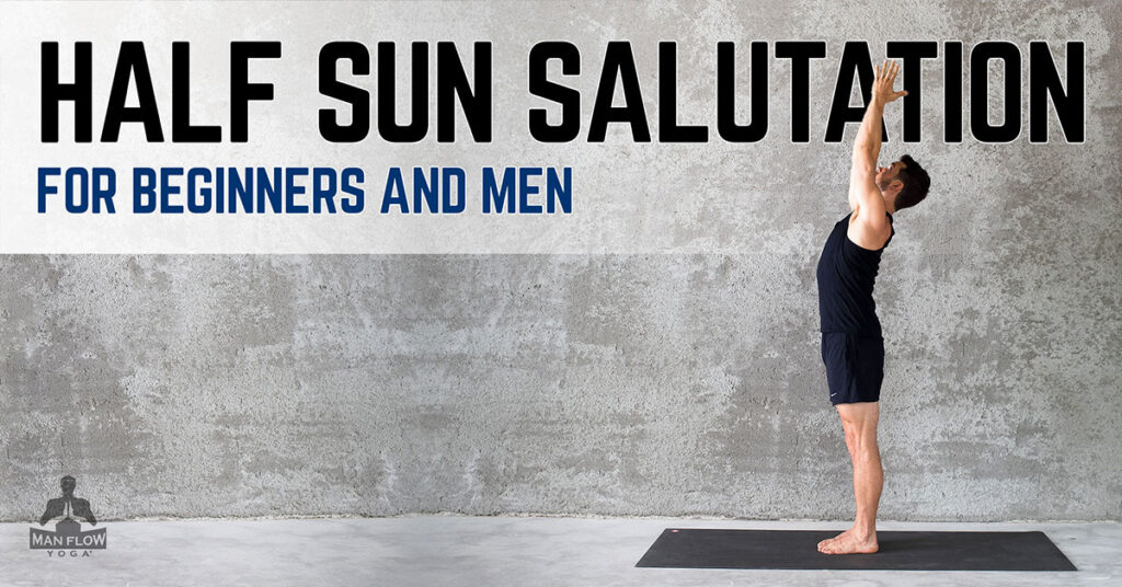 Half Sun Salutation for Beginners and Men | A Step-by-Step Tutorial