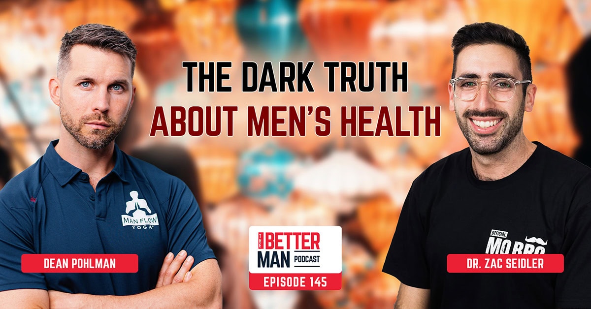 The Dark Truth about Men's Health | Dr. Zac Seidler (Movember) | Better Man Podcast Ep. 145
