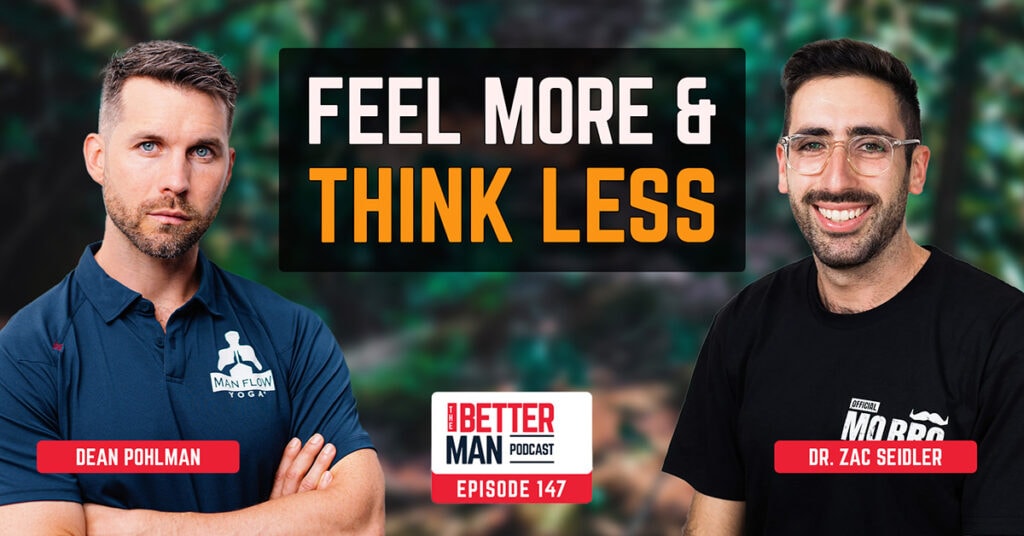 Feel More & Think Less | Dr. Zac Seidler (Movember) | Better Man Podcast Ep. 147